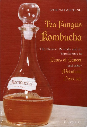 Tea Fungus Kombucha: The Natural Remedy and its Significance in Cases of Cancer and other Metabolic Diseases