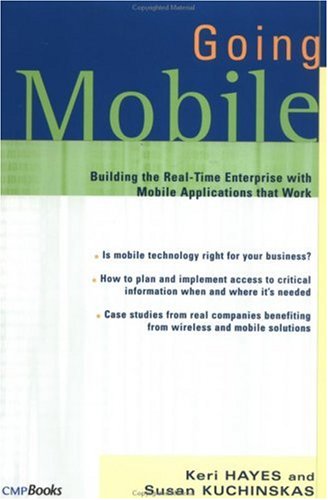 Going Mobile: Building the Real-Time Enterprise with Mobile Applications that Work