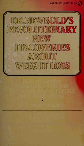 Dr. Newbold’s Revolutionary New Discoveries about Weight Loss: How to Master the Hidden Food and Environmental Allergies That Make You Fat