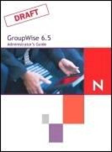 Novell GroupWise 6.5 Administrator's Guide