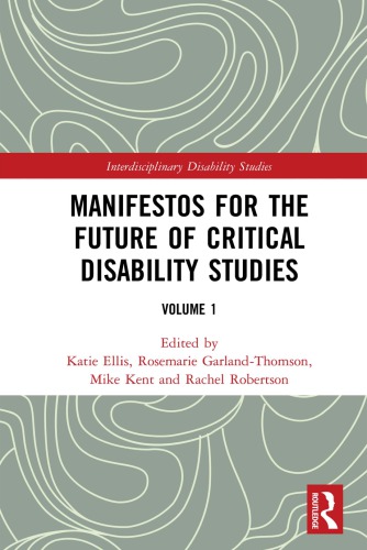 Manifestos for the Future of Critical Disability Studies: Volume 1