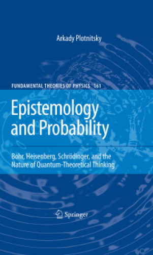 Epistemology and Probability: Bohr, Heisenberg, Schrödinger, and the Nature of Quantum-Theoretical Thinking