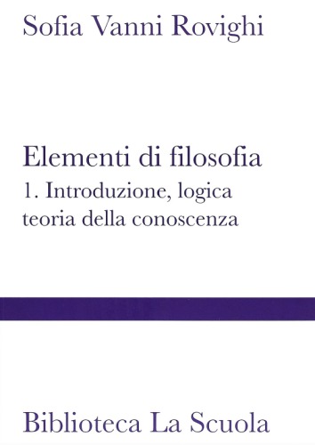 Elementi di filosofia. Introduzione, logica, teoria della conoscenza