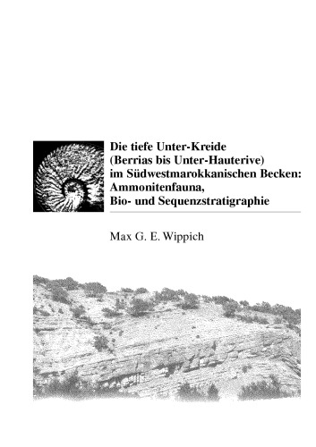 Die tiefe Unter-Kreide (Berrias bis Unter-Hauterive) im Südwestmarokkanischen Becken: Ammonitenfauna, Bio- und Sequenzstratigraphie