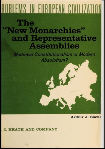 The New Monarchies and Representative Assemblies : Mediaeval Constitutionalism  or Modern Absolutism ?