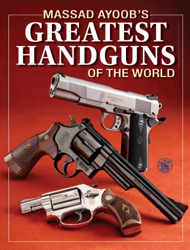 Greatest Handguns of the World Vol 1