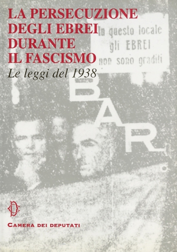 La persecuzione degli ebrei durante il fascismo. Le leggi del 1938