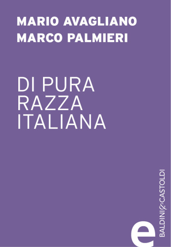 Di pura razza italiana. L’Italia «ariana» di fronte alle leggi razziali