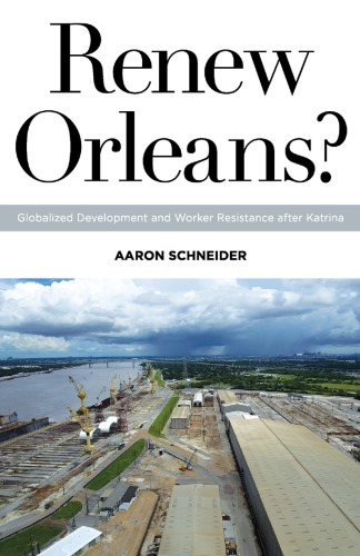 Renew Orleans? Globalized Development and Worker Resistance after Katrina