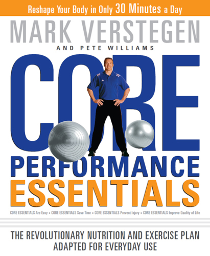 Core Performance Essentials The Revolutionary Nutrition and Exercise Plan Adapted for Everyday Use