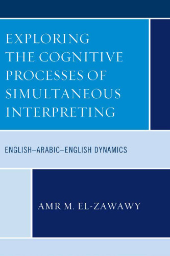 Exploring the cognitive processes of simultaneous interpreting : English-Arabic-English dynamics