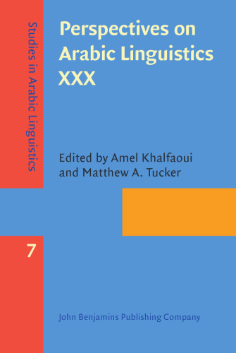 Perspectives on Arabic linguistics XXX. Papers from the annual symposia on Arabic Linguistics, Stony Brook, New York, 2016 and Norman, Oklahoma, 2017.