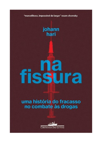 Na fissura: Uma história do fracasso no combate às drogas