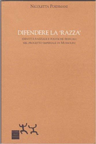 Difendere la razza. Identità razziale e politiche sessuali nel progetto imperiale di Mussolini