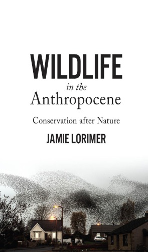 Wildlife in the Anthropocene: Conservation After Nature