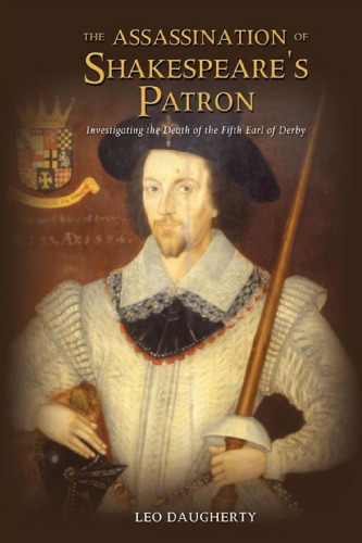 The assassination of Shakespeare’s patron : investigating the death of the fifth Earl of Derby