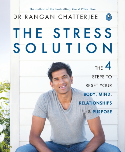 The Stress Solution The 4 Steps to Reset Your Body, Mind, Relationships and Purpose