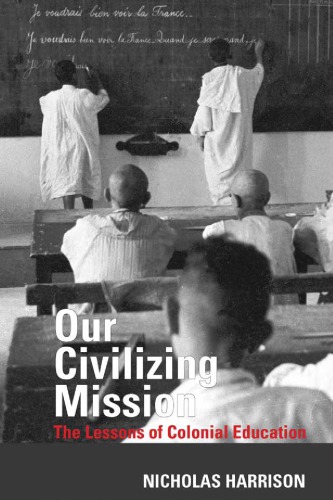 Our Civilizing Mission: The Lessons of Colonial Education