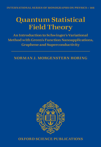 Quantum statistical field theory : an introduction to Schwinger’s variational method with Green’s function nanoapplication, graphene and superconductivity