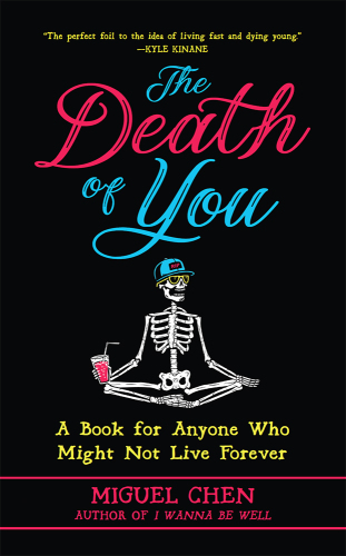 The Death of You: A Book for Anyone Who Might Not Live Forever