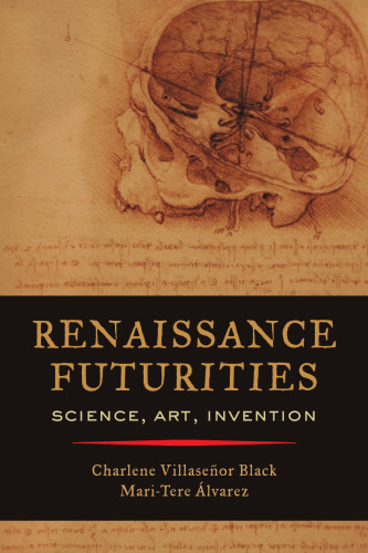 Renaissance Futurities: Science, Art, Invention