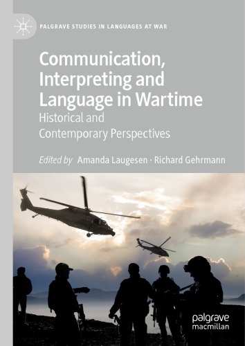 Communication, Interpreting And Language In Wartime: Historical And Contemporary Perspectives