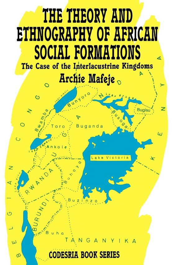 The Theory and Ethnography of African Social Formations: The Case of the Interlacustrine Kingdoms