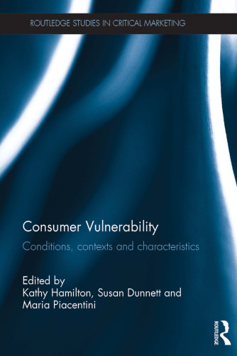 Consumer vulnerability : Conditions, contexts and characteristics