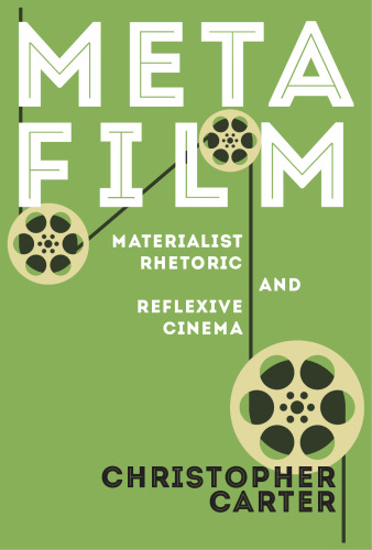 Metafilm: Materialist Rhetoric And Reflexive Cinema