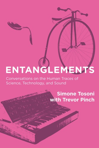 Entanglements: Conversations On The Human Traces Of Science, Technology, And Sound