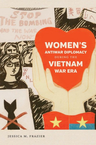 Women’s Antiwar Diplomacy During the Vietnam War Era