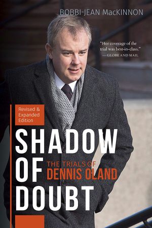 Shadow of Doubt: The Trials of Dennis Oland, Expanded and Revised Edition