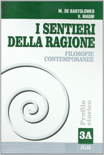 I sentieri della ragione. Modulo A. Filosofie contemporanee. Profilo storico