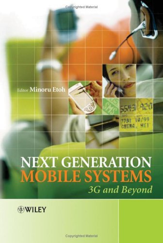 Next Generation Mobile Systems: 3G & Beyond