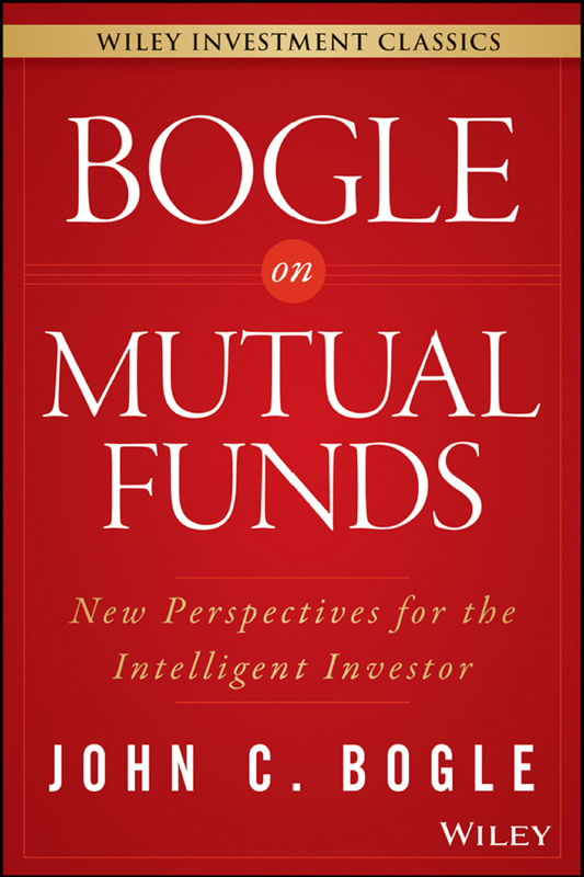 Bogle on mutual funds : new perspectives for the intelligent investor