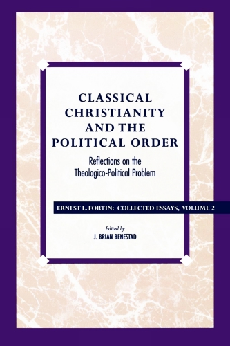 Classical Christianity and the Political Order: Reflections on the Theologico-Political Problem