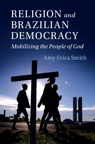 Religion And Brazilian Democracy: Mobilizing The People Of God