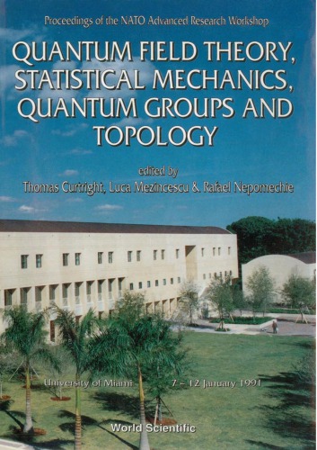 Quantum field theory, statistical mechanics, quantum groups and topology : proceedings of the NATO advanced research workshop, University of Miami, 7-12 January 1991