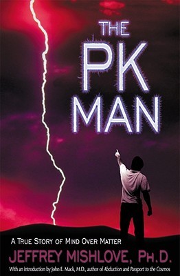 The PK Man: A True Story of Mind Over Matter