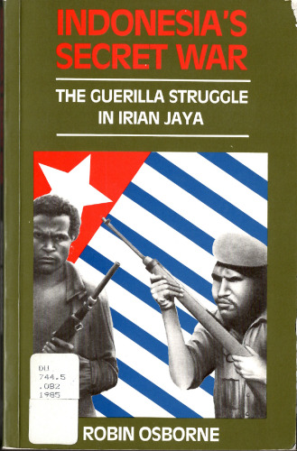 Indonesia’s Secret War: The guerilla struggle in Irian Jaya