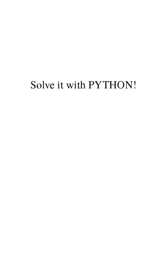 Solve It With PYTHON !: A Programming Guide To Ease Your Science And Engineering Challenges