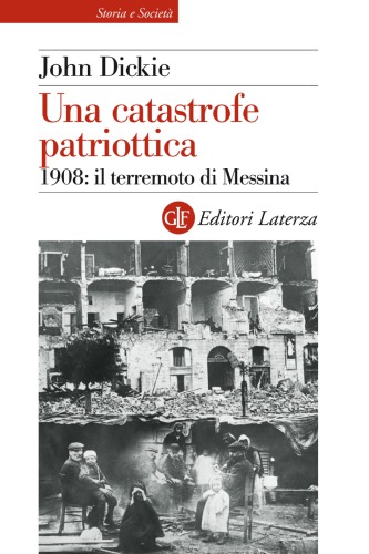 Una catastrofe patriottica. 1908 Il terremoto di Messina