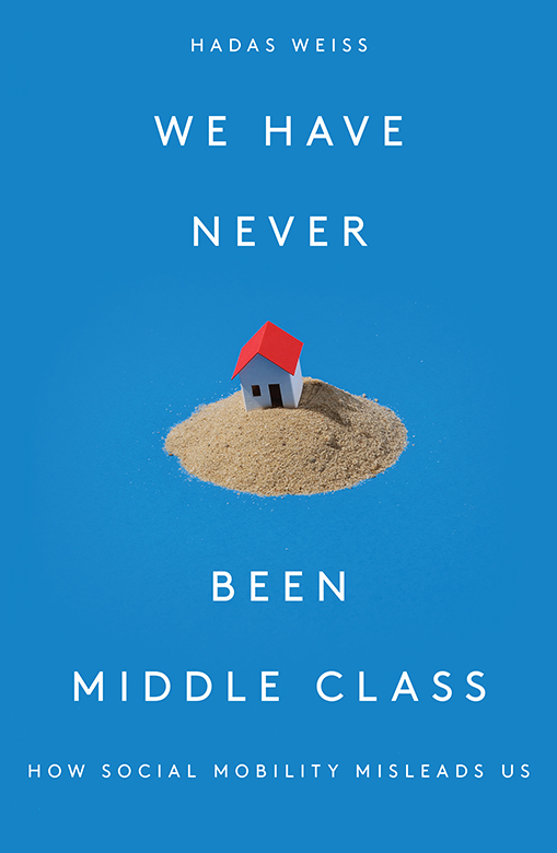 We Have Never Been Middle Class - How Social Mobility Misleads Us