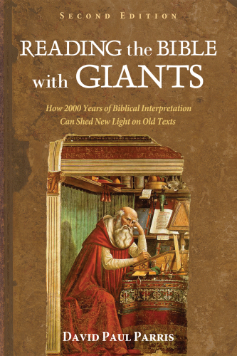 Reading the Bible with Giants: How 2000 Years of Biblical Interpretation Can Shed New Light on Old Texts