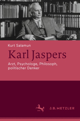 Karl Jaspers Arzt, Psychologe, Philosoph, politischer Denker