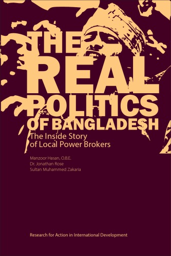 The Real Politics of Bangladesh: The Inside Story of Local Power Brokers