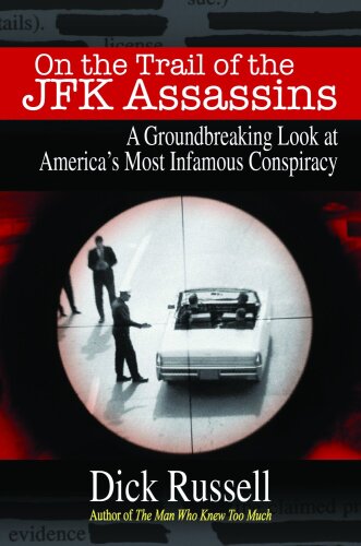 On the Trail of the JFK Assassins: A Groundbreaking Look at America’s Most Infamous Conspiracy