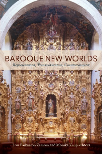 Baroque New Worlds: Representation, Transculturation, Counterconquest