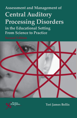 Assessment & Management of Central Auditory Processing Disorders in the Educational Setting: From Science to Practice