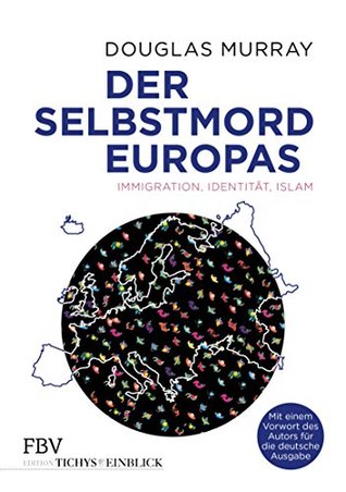 Der Selbstmord Europas: Immigration, Identität, Islam